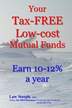 portada Your Tax-FREE Low-Cost Mutual Funds: Earn 10-12% a year (en Inglés)