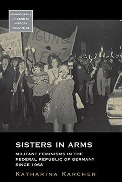portada Sisters in Arms: Militant Feminisms in the Federal Republic of Germany since 1968 (Monographs in German History)
