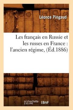 portada Les Français En Russie Et Les Russes En France: l'Ancien Régime, (Éd.1886) (en Francés)