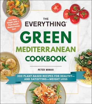 portada The Everything Green Mediterranean Cookbook: 200 Plant-Based Recipes for Healthy--And Satisfying--Weight Loss (en Inglés)