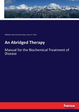 portada An Abridged Therapy: Manual for the Biochemical Treatment of Disease