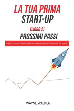 portada La Tua Prima Start-Up (Libro 2) Prossimi Passi (en Italiano)