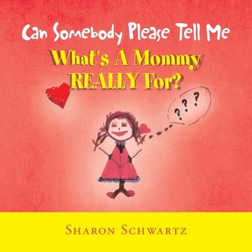 portada Can Somebody Please Tell Me What's a Mommy Really For? (en Inglés)
