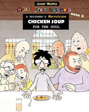 portada A Prisoner's Revolting Chicken Soup For The Soul: While Father Was Away Book 5 (en Inglés)