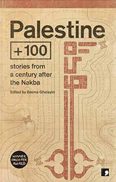 portada Palestine +100: Stories From a Century After the Nakba (en Inglés)