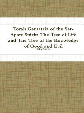 portada Torah Gematria of the Set-Apart Spirit: The Tree of Life and The Tree of the Knowledge of Good and Evil (en Hebreo)