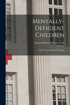 portada Mentally-Deficient Children: Their Treatment and Training (en Inglés)