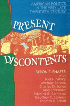 portada Present Discontents: American Politics in the Very Late Twentieth Century (American Politics Series)