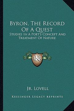 portada byron, the record of a quest: studies in a poet's concept and treatment of nature (en Inglés)