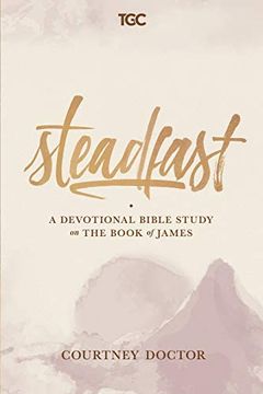 portada Steadfast: A Devotional Bible Study on the Book of James (en Inglés)