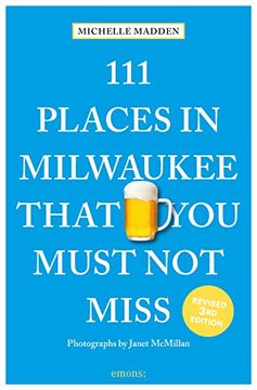 portada 111 Places in Milwaukee That you Must not Miss (111 Places/Shops) (en Inglés)