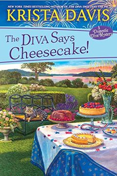 portada The Diva Says Cheesecake! A Delicious Culinary Cozy Mystery With Recipes (a Domestic Diva Mystery) (en Inglés)