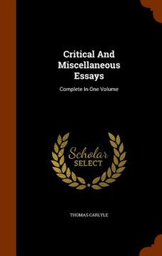 portada Critical And Miscellaneous Essays: Complete In One Volume