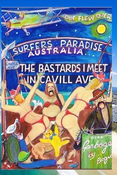 portada The Bastards I Meet in Cavill Ave: One flew over Surfers Paradise (en Inglés)