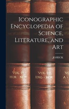 portada Iconographic Encyclopedia of Science, Literature, and Art (en Inglés)