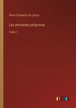 portada Las amistades peligrosas: Tomo 1 (in Spanish)