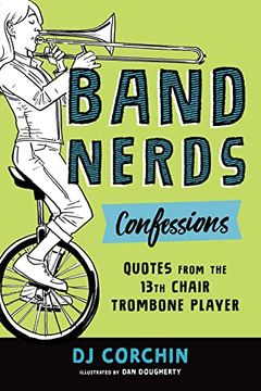 portada Band Nerds Confessions: Quotes From the 13Th Chair Trombone Player (in English)