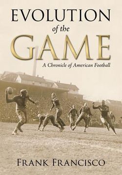 portada Evolution of the Game: A Chronicle of American Football 