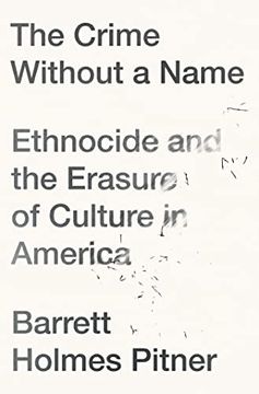 portada The Crime Without a Name: Ethnocide and the Erasure of Culture in America (in English)