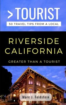 portada Greater Than a Tourist- Riverside California USA: 50 Travel Tips from a Local (en Inglés)