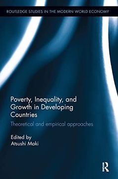 portada Poverty, Inequality and Growth in Developing Countries: Theoretical and Empirical Approaches (Routledge Studies in the Modern World Economy) (en Inglés)