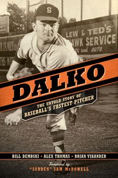 portada Dalko: The Untold Story of Baseball'S Fastest Pitcher 