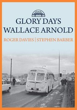portada Glory Days: Wallace Arnold (in English)