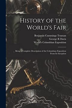 portada History of the World's Fair: Being a Complete Description of the Columbian Exposition From its Inception (en Inglés)