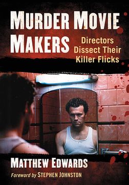 portada Murder Movie Makers: Directors Dissect Their Killer Flicks (en Inglés)