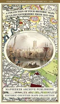 portada Collection of Four Historic Maps of Gloucestershire From 1611-1836 (Historic Counties Maps Collection) (en Inglés)