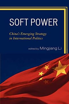 portada Soft Power: China's Emerging Strategy in International Politics (in English)
