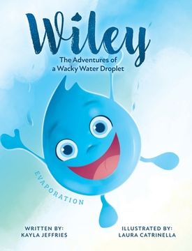 portada Wiley: The Adventures of a Wacky Water Droplet: Evaporation (en Inglés)