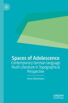 portada Spaces of Adolescence: Contemporary German-Language Youth Literature in Topographical Perspective (in English)