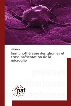 portada Immunothérapie des gliomes et cross-présentation de la microglie (Omn.Pres.Franc.) (French Edition)