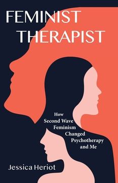 portada Feminist Therapist: How Second Wave Feminism Changed Psychotherapy and Me 