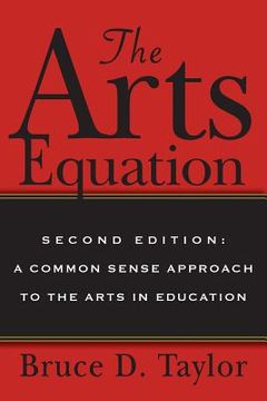 portada The Arts Equation: Second Edition: A Common Sense Approach to the Arts in Education (en Inglés)