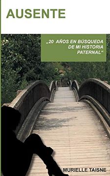 portada Ausente: 20 Años en Búsqueda de una Historia Paternal. (Books on Demand) (in Spanish)