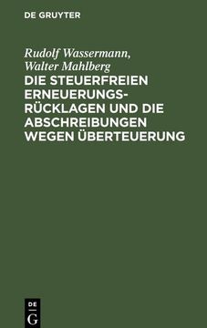 portada Die Steuerfreien Erneuerungsrücklagen und die Abschreibungen Wegen Überteuerung (in German)