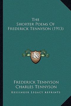 portada the shorter poems of frederick tennyson (1913) the shorter poems of frederick tennyson (1913) (en Inglés)