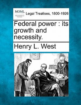 portada federal power: its growth and necessity. (en Inglés)