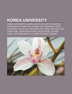 portada korea university: korea university alumni, kim yu-na, lee myung-bak, cha bum-kun, park chu-young, euh yoon-dae, hong myung-bo, cha du-ri