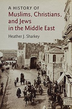 portada A History of Muslims, Christians, and Jews in the Middle East (The Contemporary Middle East) (en Inglés)
