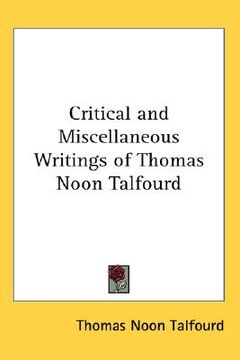 portada critical and miscellaneous writings of thomas noon talfourd (en Inglés)