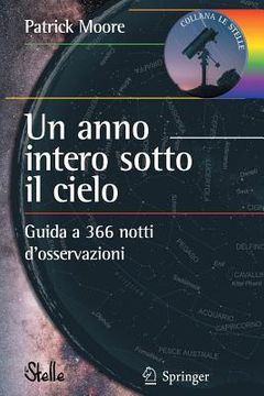 portada Un Anno Intero Sotto Il Cielo: Guida a 366 Notti d'Osservazioni