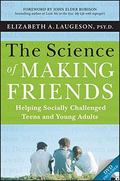 The Science of Making Friends: Helping Socially Challenged Teens and Young Adults (en Inglés)