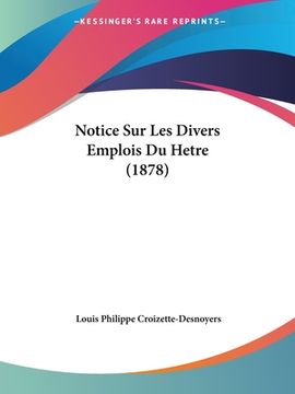 portada Notice Sur Les Divers Emplois Du Hetre (1878) (en Francés)