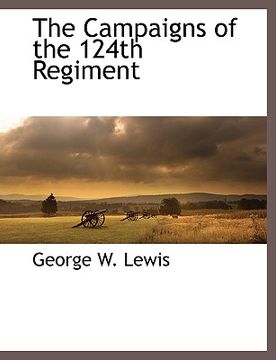 portada the campaigns of the 124th regiment (en Inglés)