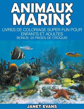 portada Animaux Marins: Livres De Coloriage Super Fun Pour Enfants Et Adultes (Bonus: 20 Pages de Croquis) (en Francés)