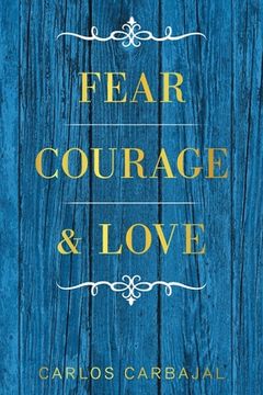portada Fear, Courage & Love (in English)