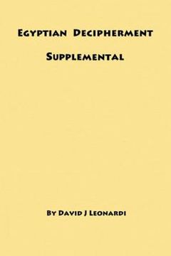 portada Egyptian Decipherment Supplemental: Selections from the book entitled Egyptian Hieroglyphic Decipherment Revealed (en Inglés)